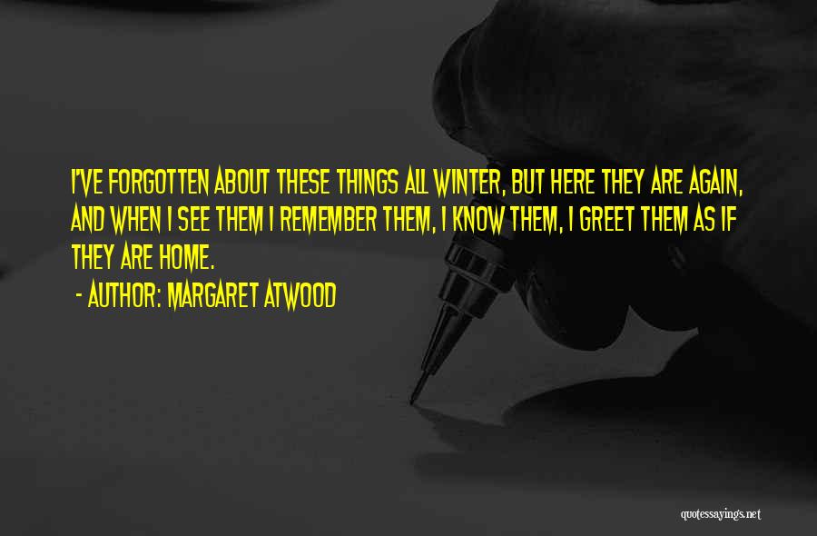 Here Comes Winter Quotes By Margaret Atwood