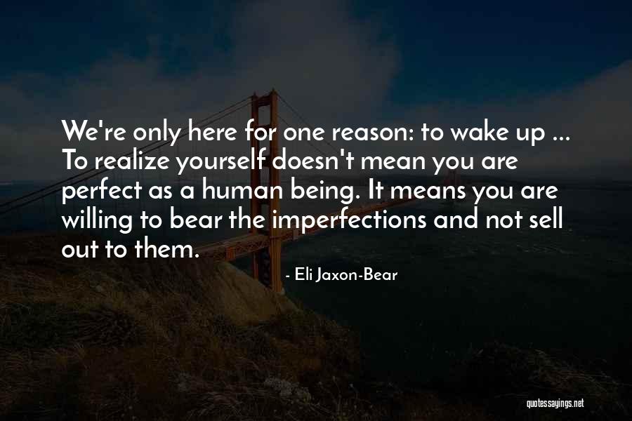 Here For A Reason Quotes By Eli Jaxon-Bear