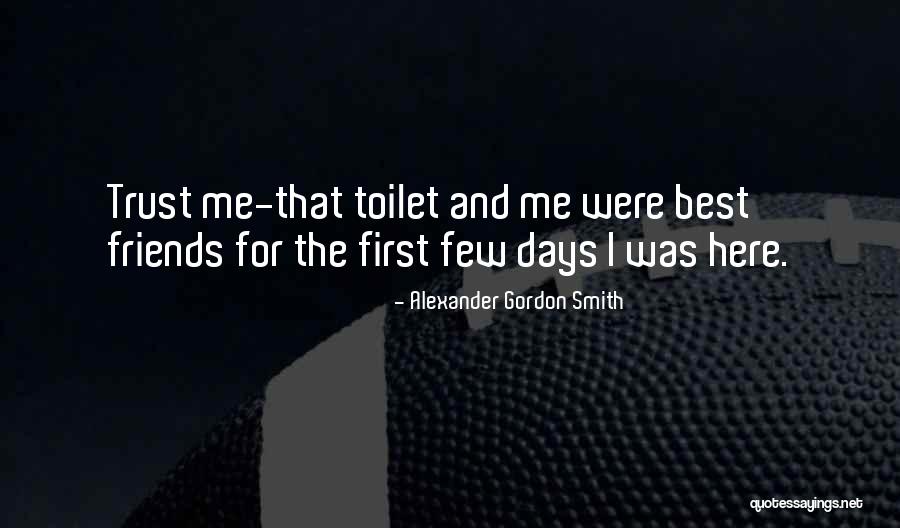 Here For Friends Quotes By Alexander Gordon Smith Here For Friends Quotes By Alexander Gordon Smith