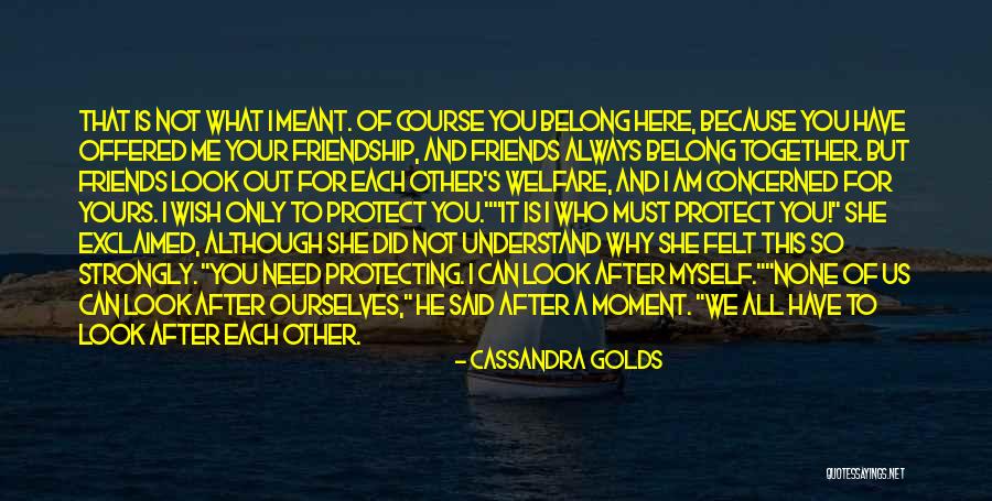 Here For Friends Quotes By Cassandra Golds Here For Friends Quotes By Cassandra Golds