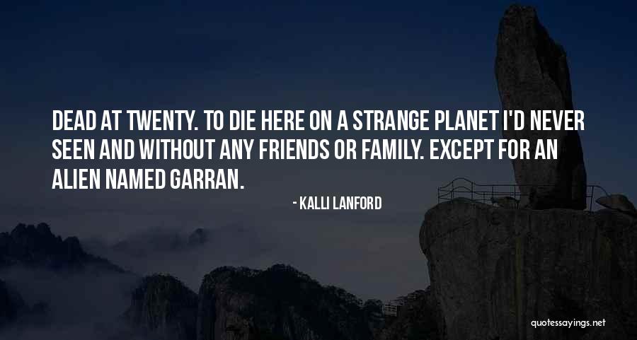 Here For Friends Quotes By Kalli Lanford Here For Friends Quotes By Kalli Lanford