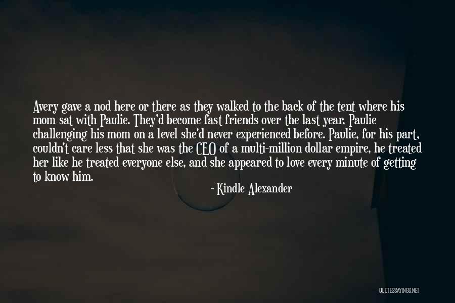 Here For Friends Quotes By Kindle Alexander Here For Friends Quotes By Kindle Alexander