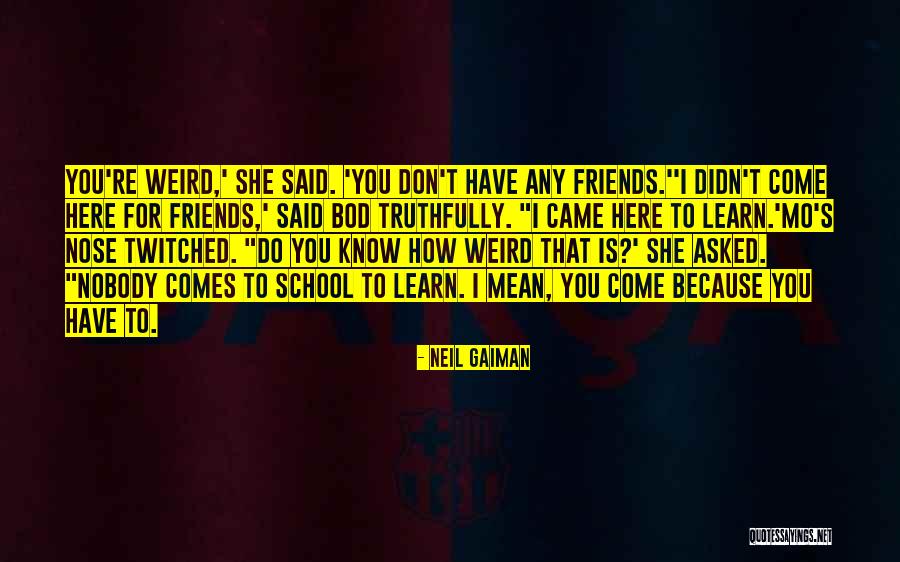 Here For Friends Quotes By Neil Gaiman Here For Friends Quotes By Neil Gaiman