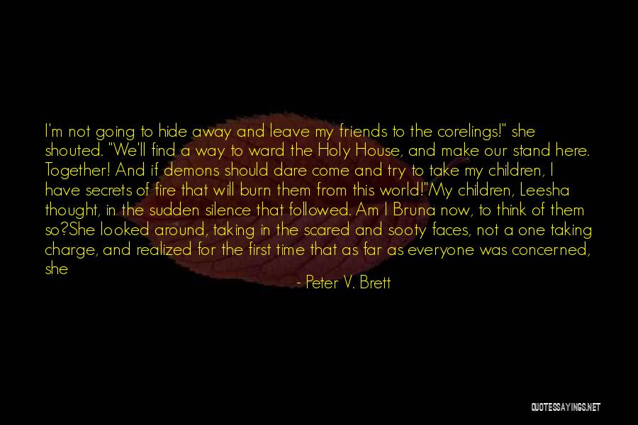 Here For Friends Quotes By Peter V. Brett Here For Friends Quotes By Peter V. Brett