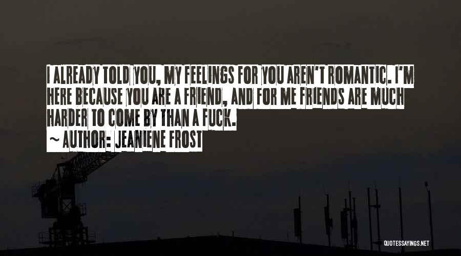 Here For You Friend Quotes By Jeaniene Frost