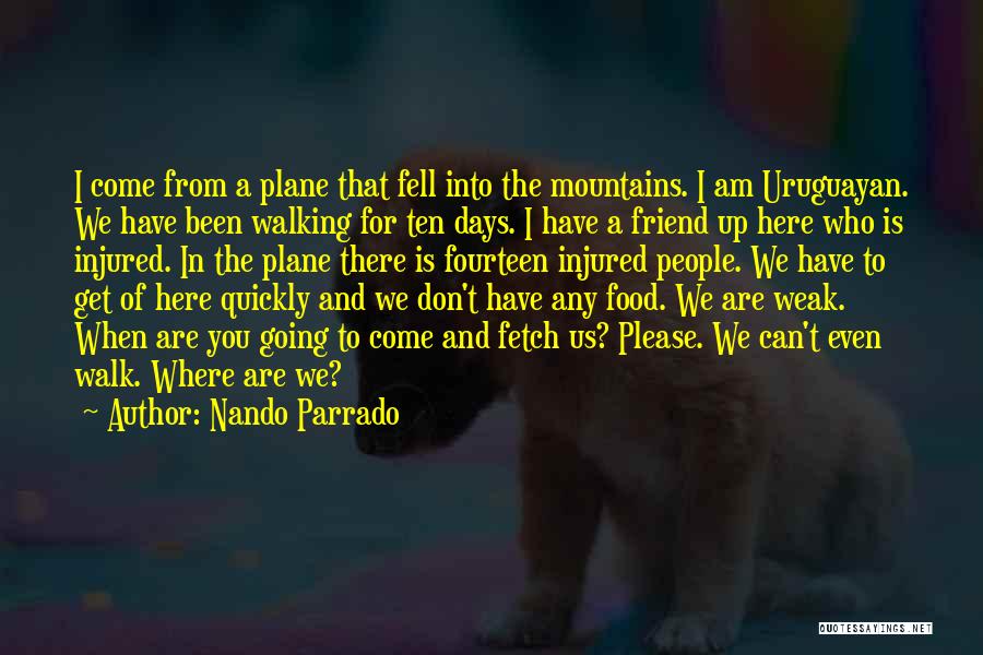 Here For You Friend Quotes By Nando Parrado