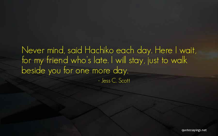 Here For You Friendship Quotes By Jess C. Scott