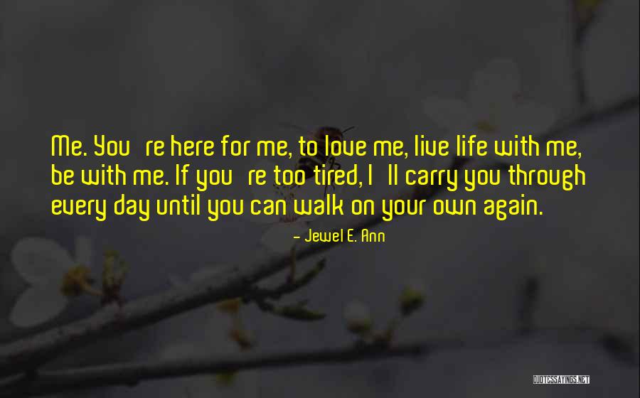 Here For You Love Quotes By Jewel E. Ann Here For You Love Quotes By Jewel E. Ann