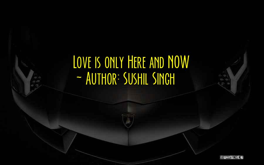 Here Here Quotes By Sushil Singh