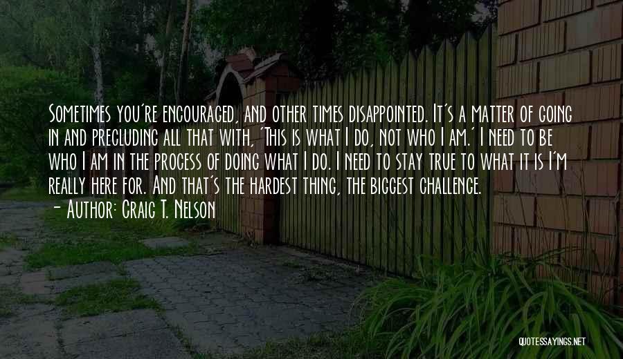 Here I Am For You Quotes By Craig T. Nelson