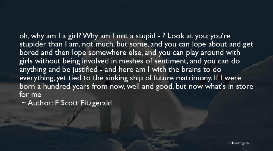 Here I Am For You Quotes By F Scott Fitzgerald