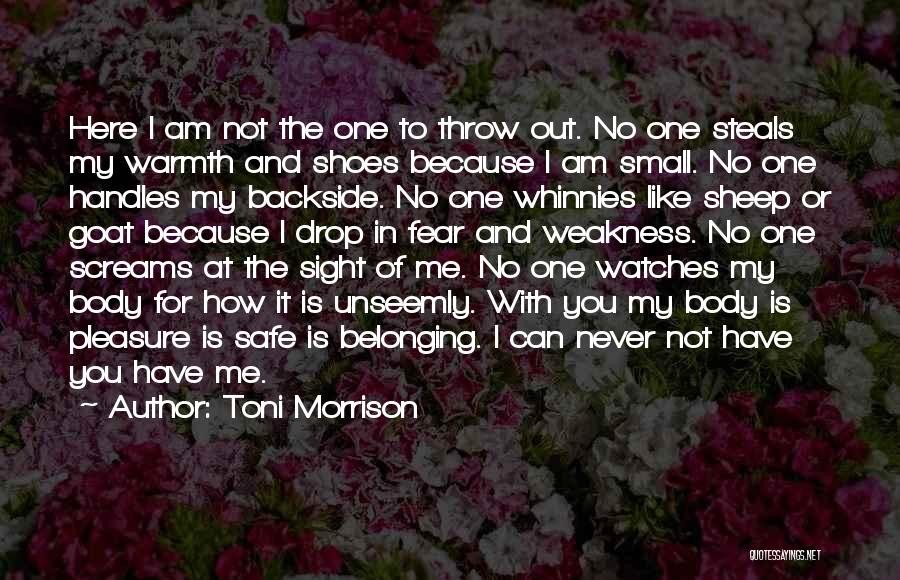 Here I Am For You Quotes By Toni Morrison