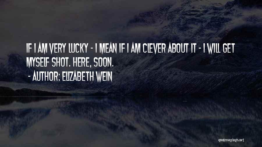 Here I Am Quotes By Elizabeth Wein
