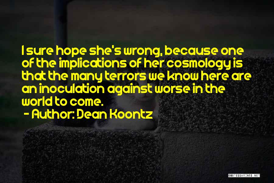 Here I Come World Quotes By Dean Koontz