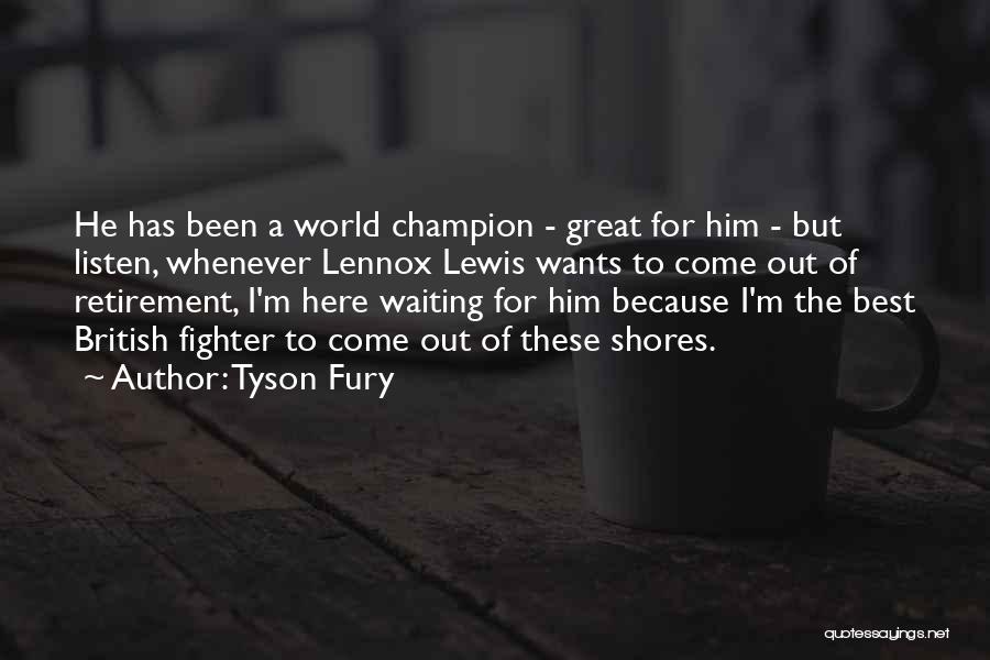 Here I Come World Quotes By Tyson Fury