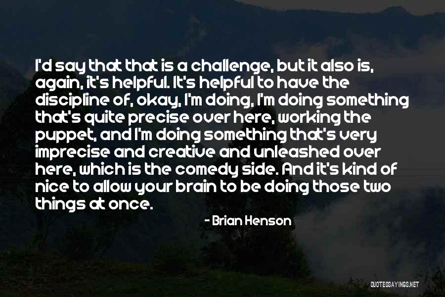 Here I Go Again On My Own Quotes By Brian Henson Here I Go Again On My Own Quotes By Brian Henson