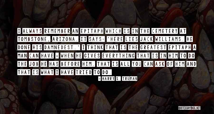 Here Lies Quotes By Harry S. Truman Here Lies Quotes By Harry S. Truman