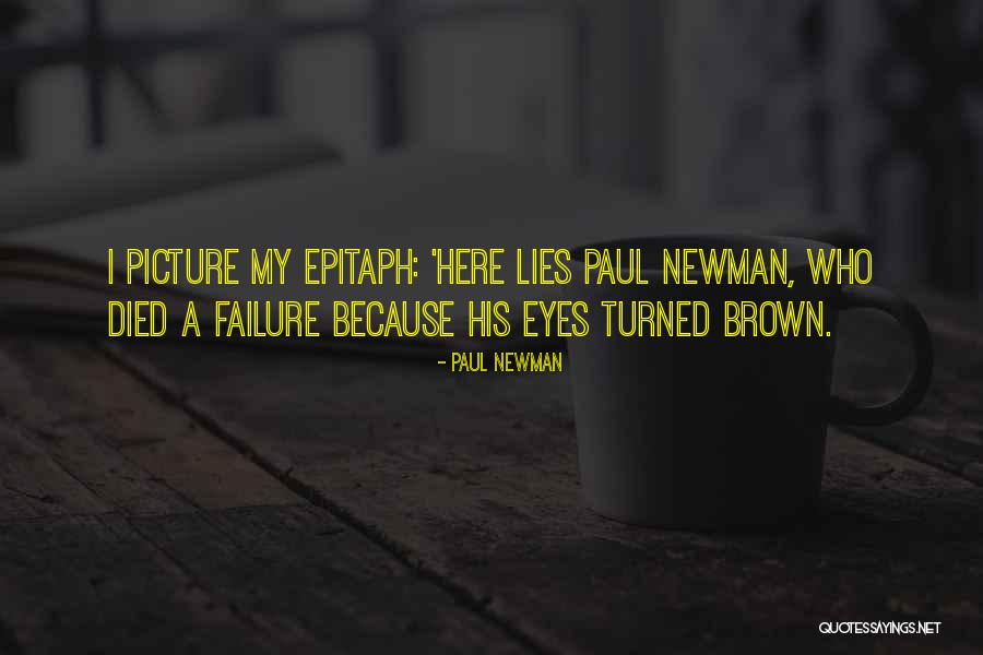 Here Lies Quotes By Paul Newman Here Lies Quotes By Paul Newman