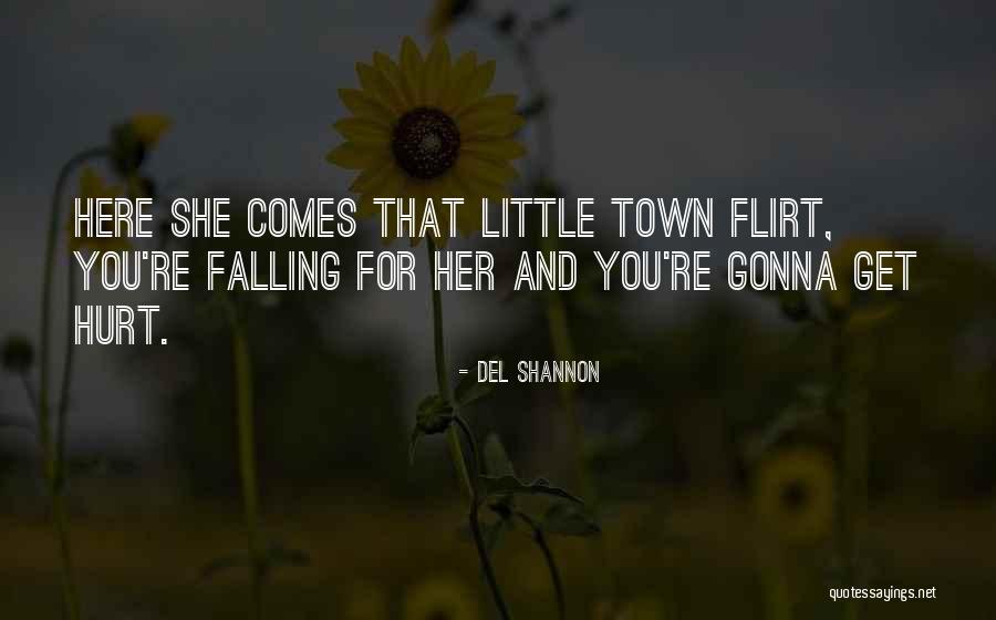 Here She Comes Quotes By Del Shannon Here She Comes Quotes By Del Shannon