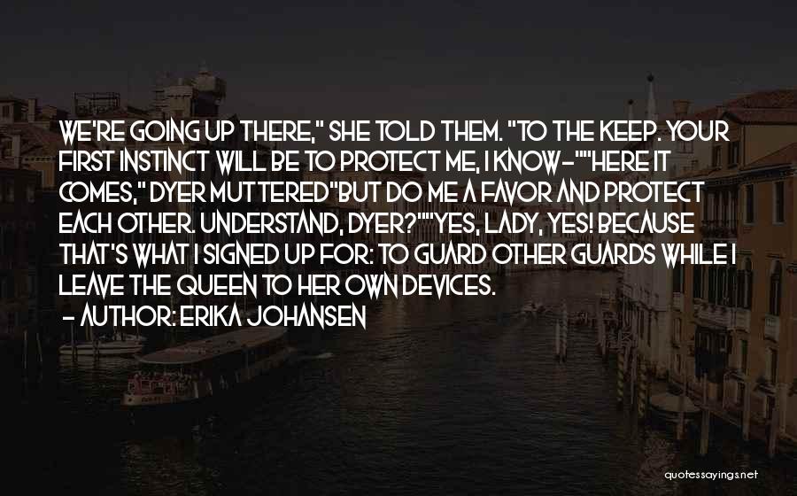 Here She Comes Quotes By Erika Johansen