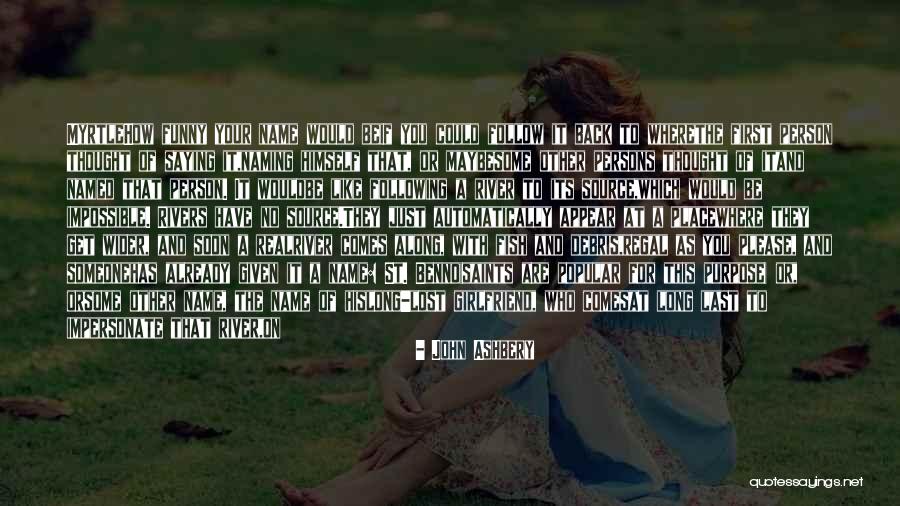 Here She Comes Quotes By John Ashbery Here She Comes Quotes By John Ashbery