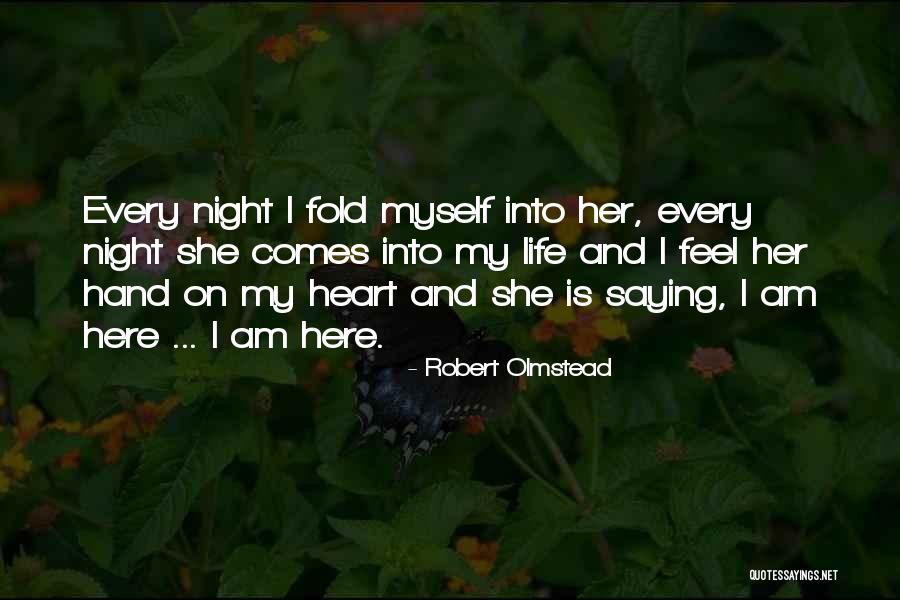 Here She Comes Quotes By Robert Olmstead Here She Comes Quotes By Robert Olmstead