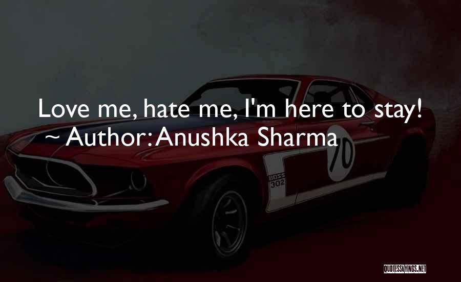 Here To Stay Love Quotes By Anushka Sharma