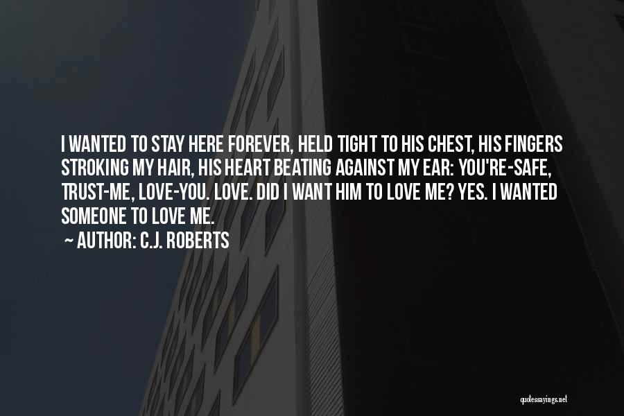 Here To Stay Love Quotes By C.J. Roberts
