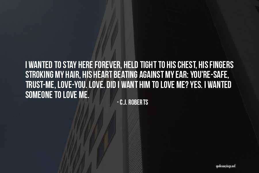 Here To Stay Love Quotes By C.J. Roberts