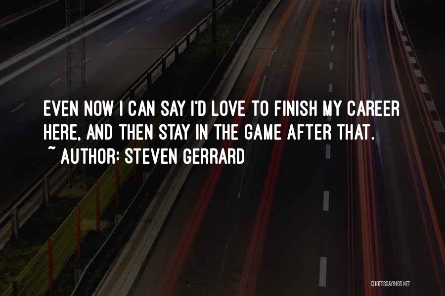 Here To Stay Love Quotes By Steven Gerrard