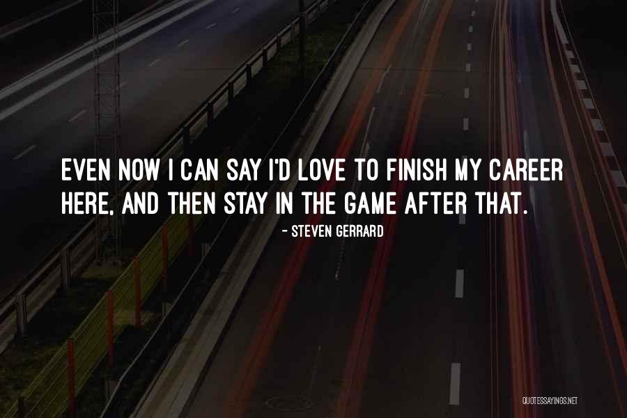 Here To Stay Love Quotes By Steven Gerrard