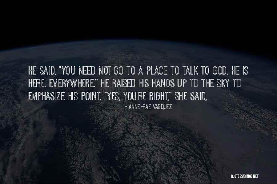 Here To Talk Quotes By Anne-Rae Vasquez Here To Talk Quotes By Anne-Rae Vasquez