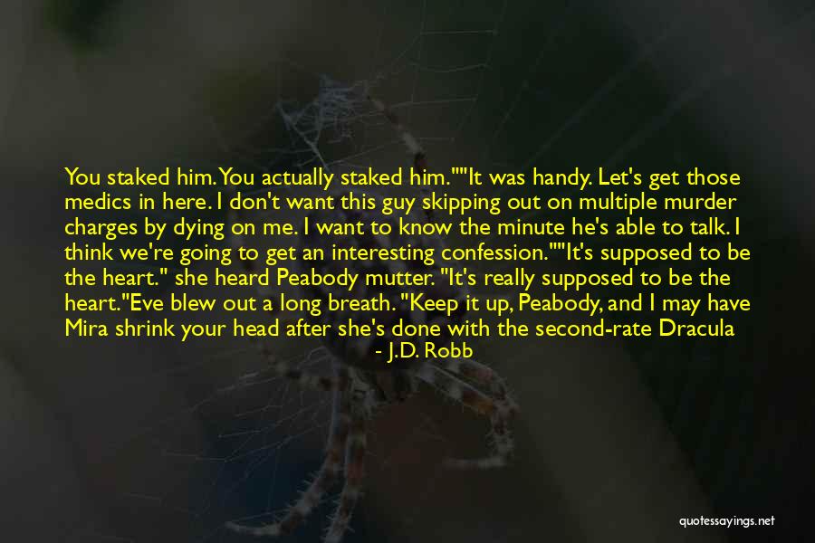 Here To Talk Quotes By J.D. Robb Here To Talk Quotes By J.D. Robb