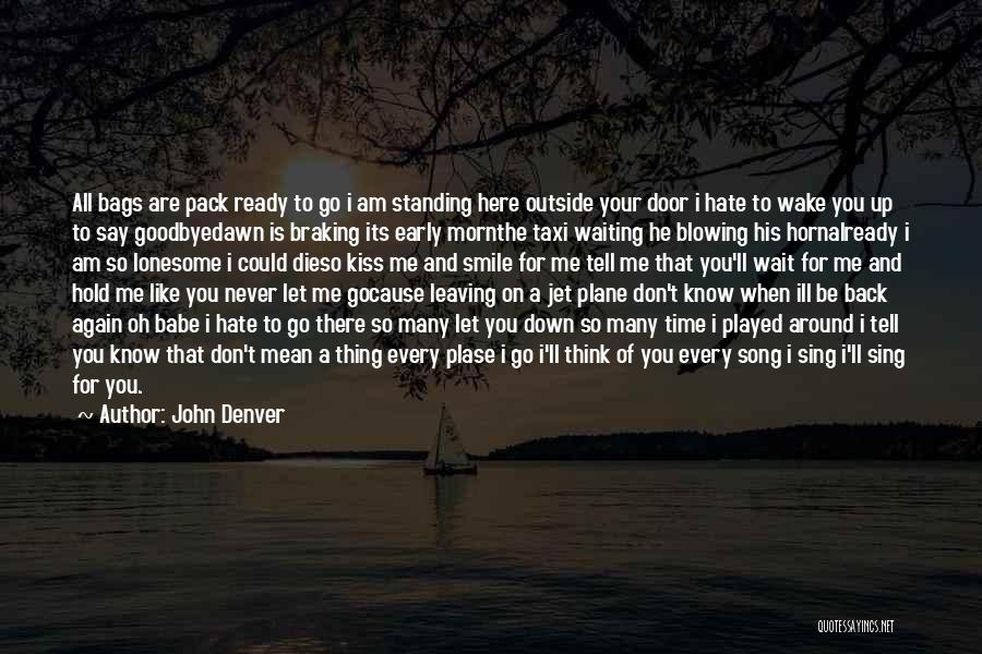 Here Waiting For You Quotes By John Denver