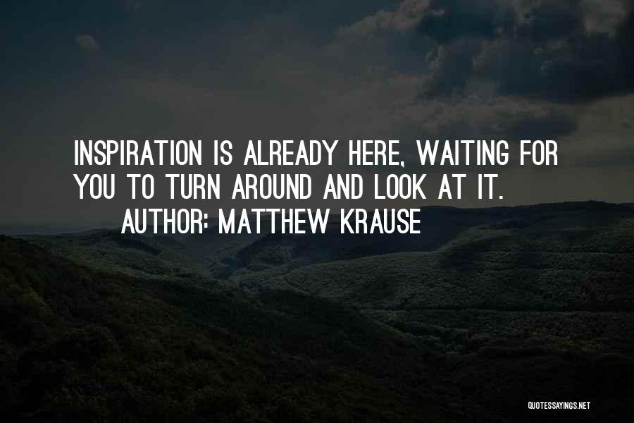 Here Waiting For You Quotes By Matthew Krause