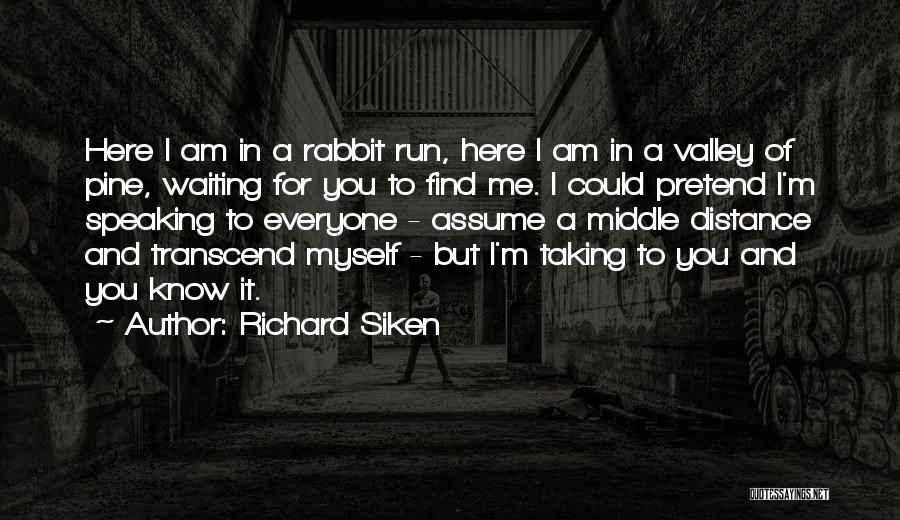 Here Waiting For You Quotes By Richard Siken