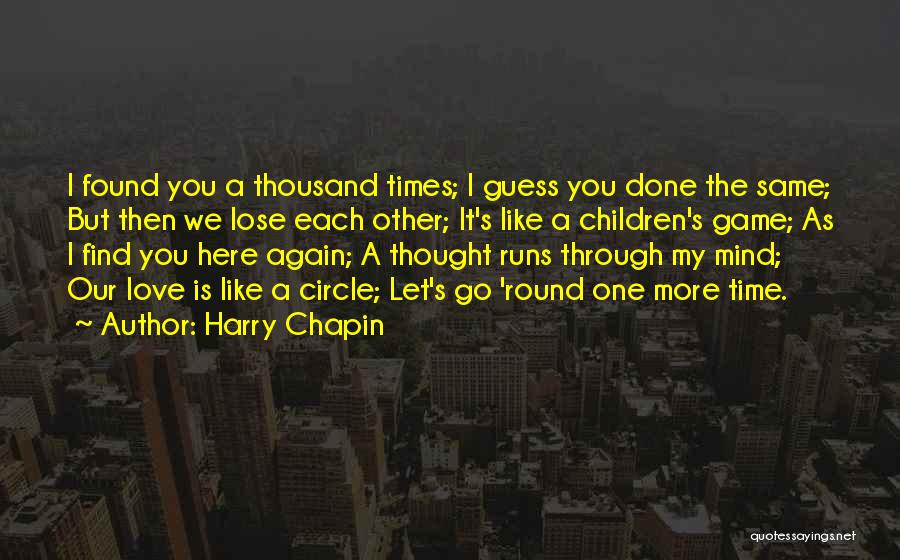 Here We Go Again Love Quotes By Harry Chapin