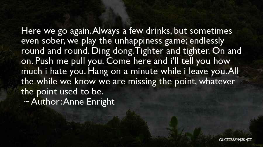 Here We Go Again Quotes By Anne Enright