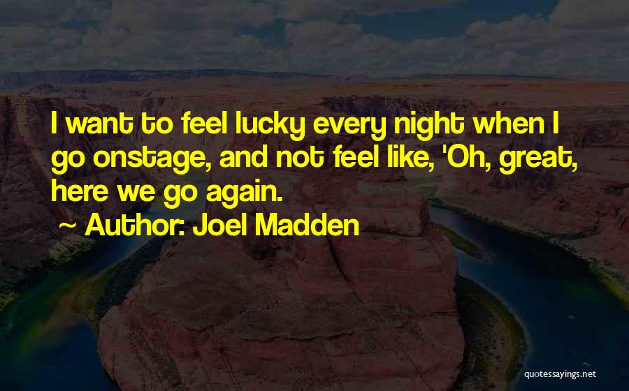 Here We Go Again Quotes By Joel Madden