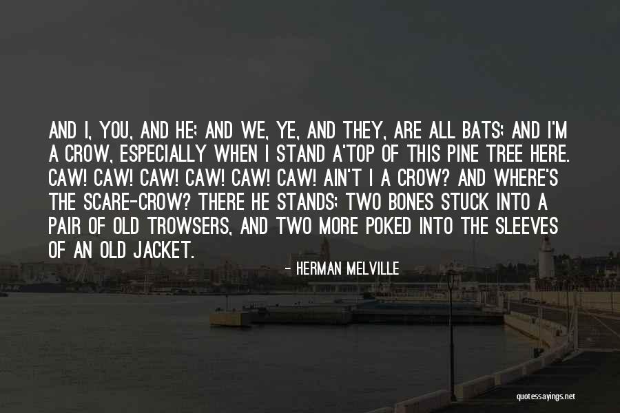Here Ye Quotes By Herman Melville Here Ye Quotes By Herman Melville