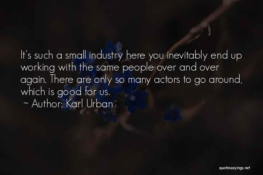 Here You Go Again Quotes By Karl Urban