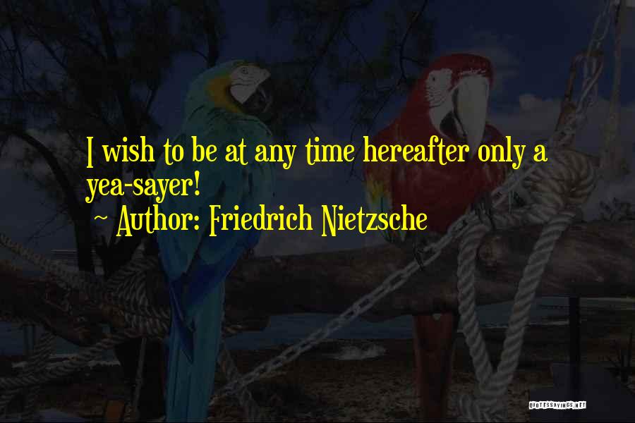 Hereafter Quotes By Friedrich Nietzsche