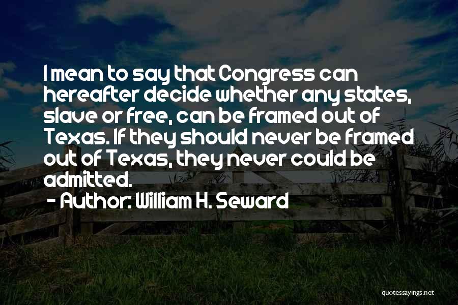 Hereafter Quotes By William H. Seward