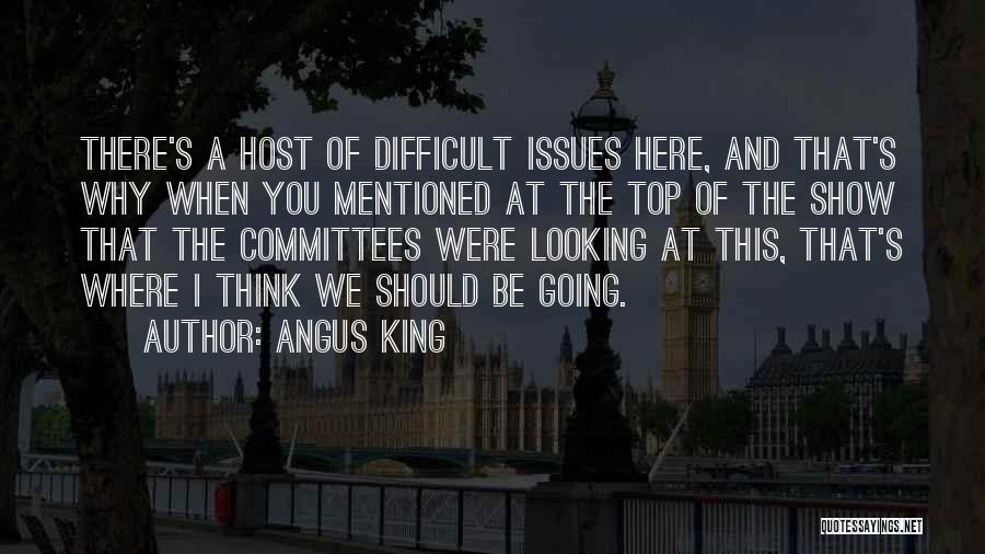 Here's Looking At You Quotes By Angus King