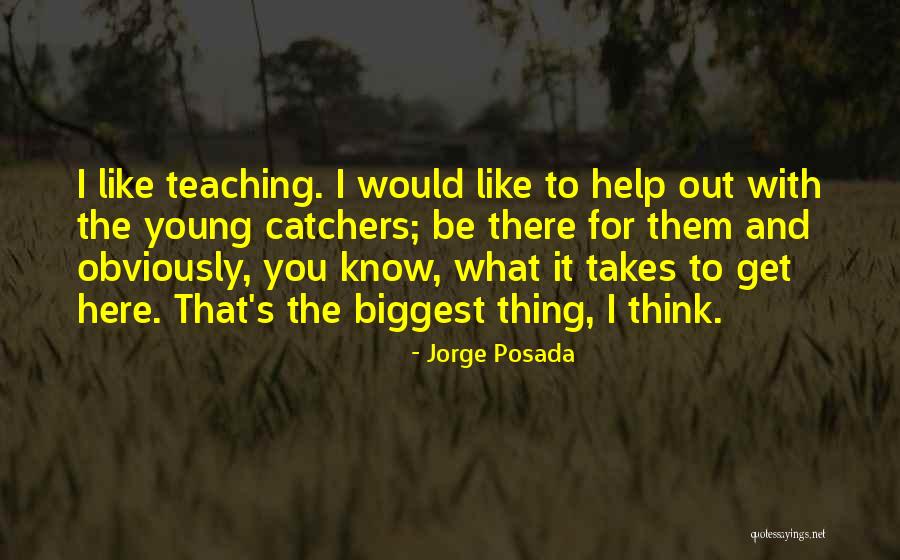 Here's The Thing Quotes By Jorge Posada Here's The Thing Quotes By Jorge Posada