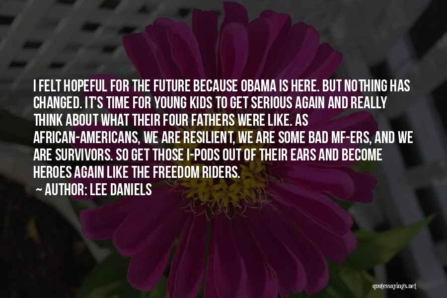 Here's To The Future Quotes By Lee Daniels