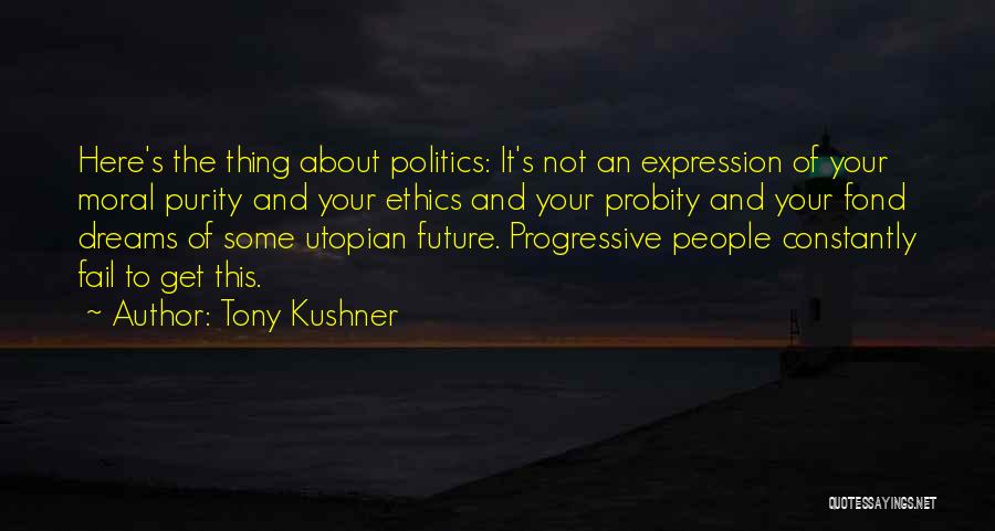 Here's To The Future Quotes By Tony Kushner