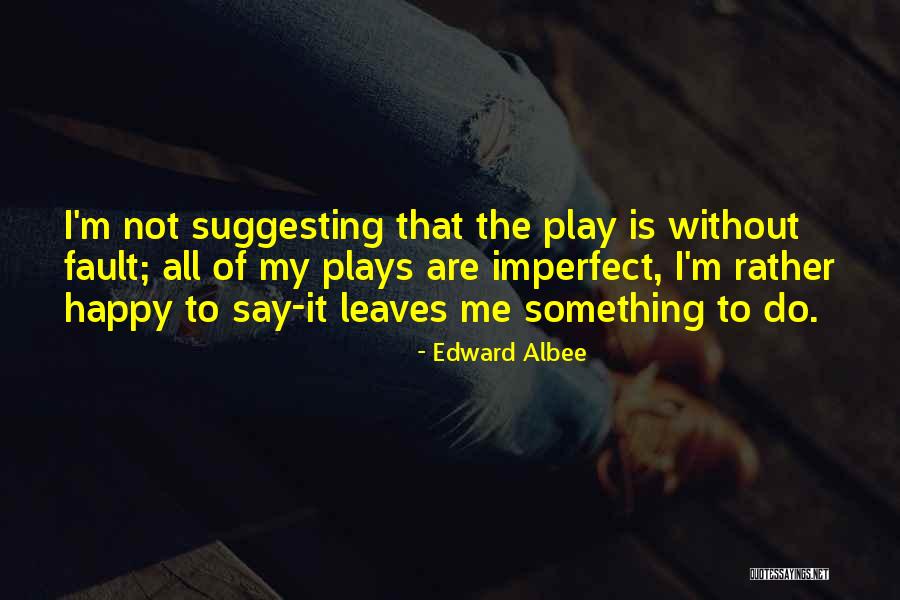 Heresie Quotes By Edward Albee Heresie Quotes By Edward Albee
