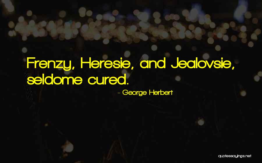 Heresie Quotes By George Herbert Heresie Quotes By George Herbert