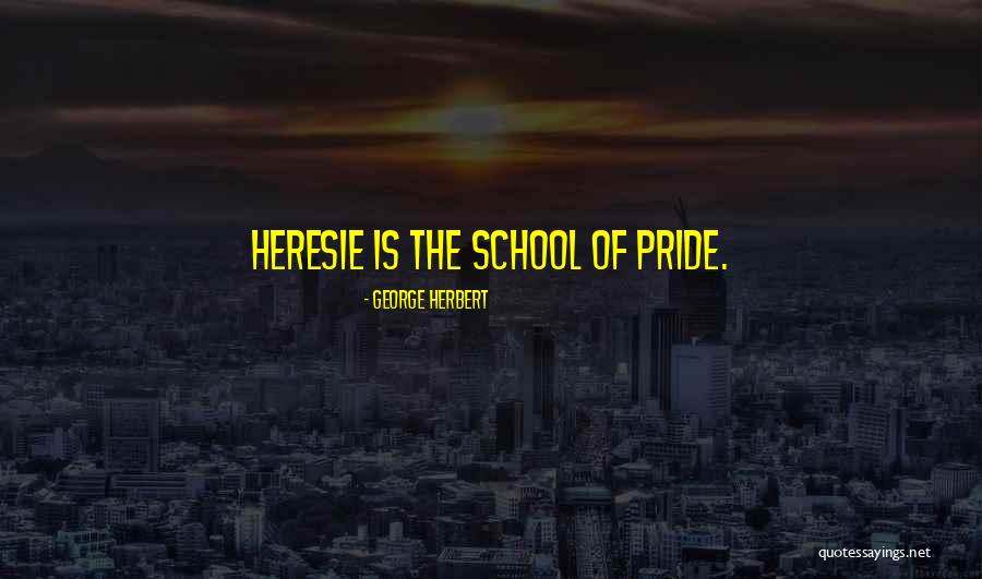 Heresie Quotes By George Herbert Heresie Quotes By George Herbert